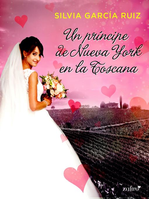 Title details for Un príncipe de Nueva York en la Toscana by Silvia García Ruiz - Available
